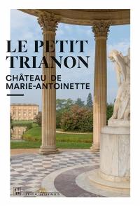 Le Petit Trianon : château de Marie-Antoinette