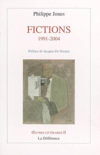 Oeuvres littéraires. Vol. 2. Fictions, 1991-2004