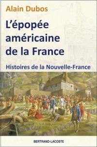 L'épopée américaine de la France : histoires de la Nouvelle-France
