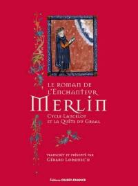 Le roman de l'enchanteur Merlin : cycle Lancelot et la quête du Graal