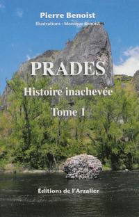 Prades. Vol. 1. Histoire inachevée