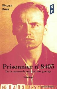 Prisonnier n° 8403 : de la montée du nazisme aux goulags