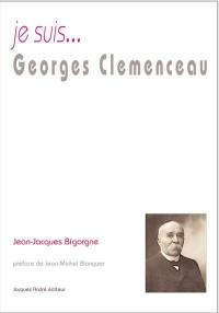 Je suis... Georges Clemenceau