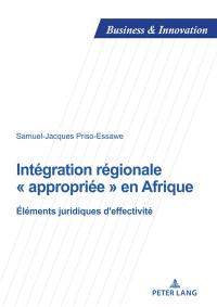 Intégration régionale appropriée en Afrique : éléments juridiques d'effectivité