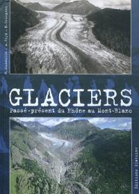 Glaciers : passé-présent du Rhône au Mont-Blanc