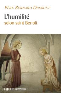 L'humilité : selon saint Benoît