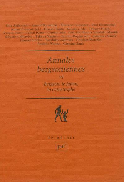 Annales bergsoniennes. Vol. 6. Bergson, le Japon, la catastrophe