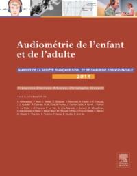 Rapport SFORL 2014. Vol. 1. Audiométrie de l'enfant et de l'adulte