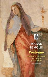 Pontormo : portrait d'un peintre à Florence au XVIe siècle : roman historique