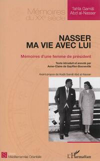 Nasser, ma vie avec lui : mémoires d'une femme de président