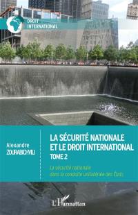 La sécurité nationale et le droit international. Vol. 2. La sécurité nationale dans la conduite unilatérale des Etats