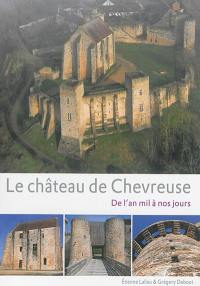 Le château de Chevreuse : de l'an mil à nos jours