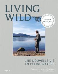 Living wild : une nouvelle vie en pleine nature