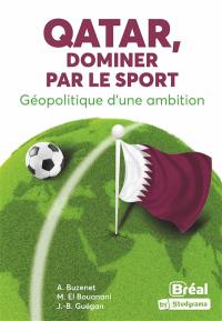 Qatar, dominer par le sport : géopolitique d'une ambition