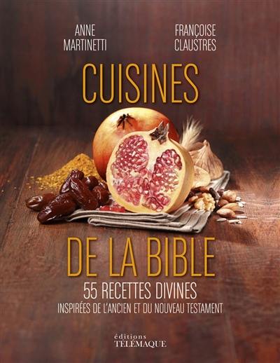 Cuisines de la Bible : 55 recettes divines inspirées de l'Ancien et du Nouveau Testament