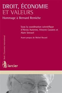 Droit, économie et valeurs : hommage à Bernard Remiche