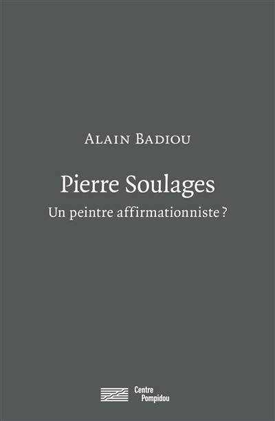 Pierre Soulages : un peintre affirmationniste ?