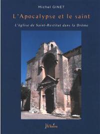 L'Apocalypse et le saint : l'église de Saint-Restitut dans la Drôme
