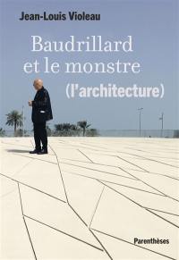 Baudrillard et le monstre (l'architecture)