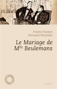 Le mariage de Mlle Beulemans : comédie en trois actes