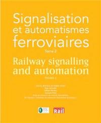 Signalisation et automatismes ferroviaires. Vol. 2. Railway signalling and automation. Vol. 2
