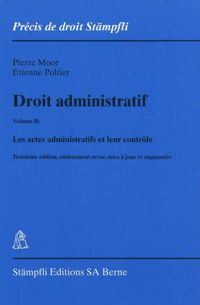 Droit administratif. Vol. 2. Les actes administratifs et leur contrôle