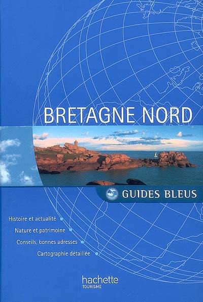 Bretagne Nord : histoire et actualité, nature et patrimoine, conseils, bonnes adresses, cartographie détaillée