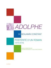 Adolphe de Benjamin Constant : postérité d'un roman (1816-2016)
