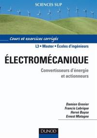 Electromécanique : convertisseurs d'énergie et actionneurs : L3, master, écoles d'ingénieurs