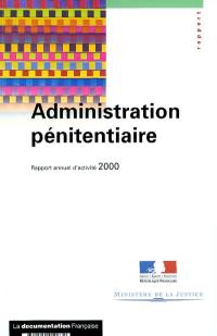 Administration pénitentiaire : rapport annuel d'activité 2000