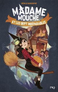 Madame Mouche. Vol. 1. Madame Mouche et les sept inséparables