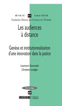 Les audiences à distance : genèse et institutionnalisation d'une innovation dans la justice