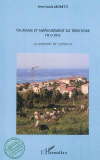 Tourisme et aménagement du territoire en Corse : la recherche de l'optimum