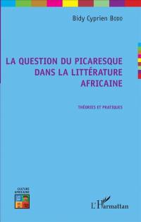 La question du picaresque dans la littérature africaine : théories et pratiques