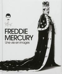 Freddy Mercury : the great pretender : une vie en images