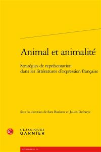 Animal et animalité : stratégies de représentation dans les littératures d'expression française