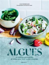 Algues : 60 recettes gourmandes et iodées pour faire le plein d'énergie