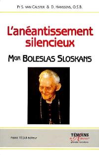 L'anéantissement silencieux : Mgr Boleslas Sloskans, 1893-1981