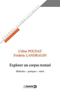 Explorer un corpus textuel : méthodes, pratiques, outils