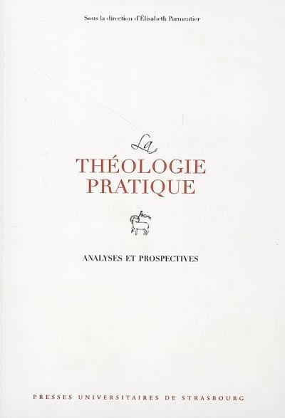 La théologie pratique : analyses et prospectives