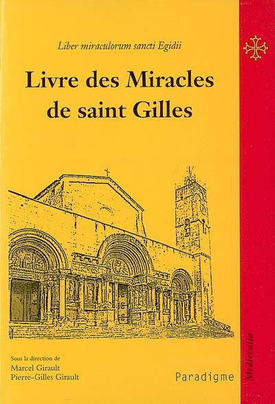 Livre des miracles de saint Gilles. Liber miraculorum sancti Egidii : la vie d'un sanctuaire de pèlerinage au XIIe siècle