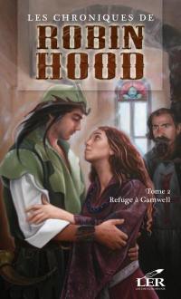 Les chroniques de Robin Hood. Vol. 2. Refuge à Gamwell