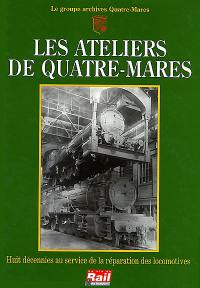 Les ateliers de Quatre-Mares : huit décennies au service de la réparation des locomotives