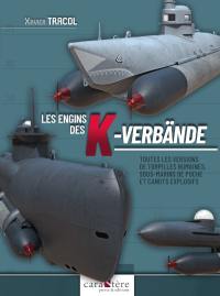 Les engins des K-Verbände : toutes les versions de torpilles humaines, sous-marins de poche et canots explosifs