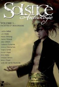 Solstice : anthologie. Vol. 1. Facettes d'imaginaire