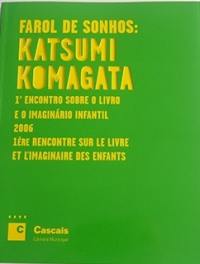 Farol de sonhos : Katsumi Komagata : 1 encontro sobre o livro e o imaginario infantil 2006. Farol de sonhos : Hatsumi Komagata : 1ère rencontre sur le livre et l'imaginaire des enfants