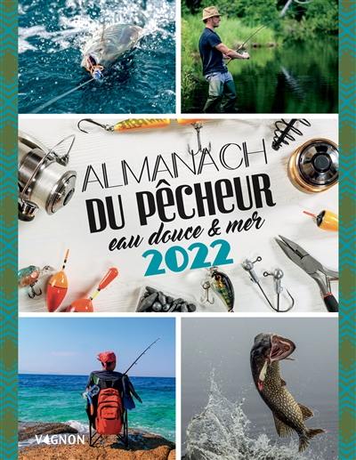 Almanach du pêcheur eau douce & mer 2022