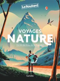 Voyages nature : les 100 plus beaux sites de la planète