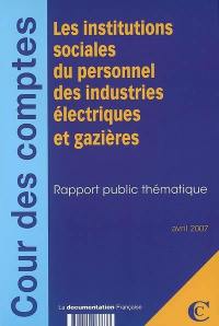 Les institutions sociales du personnel des industries électriques et gazières : rapport public thématique : avril 2007