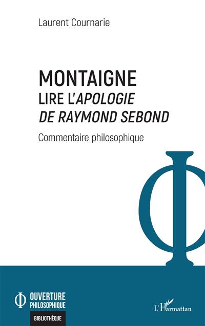 Montaigne : lire l'Apologie de Raymond Sebond : commentaire philosophique